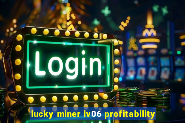 lucky miner lv06 profitability